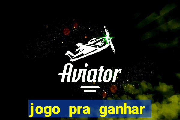 jogo pra ganhar dinheiro sem depositar